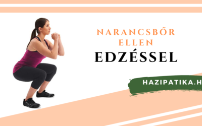 Milyen edzés, mozgásforma javasolt, ha fel akarjuk venni a harcot a narancsbőrrel?
