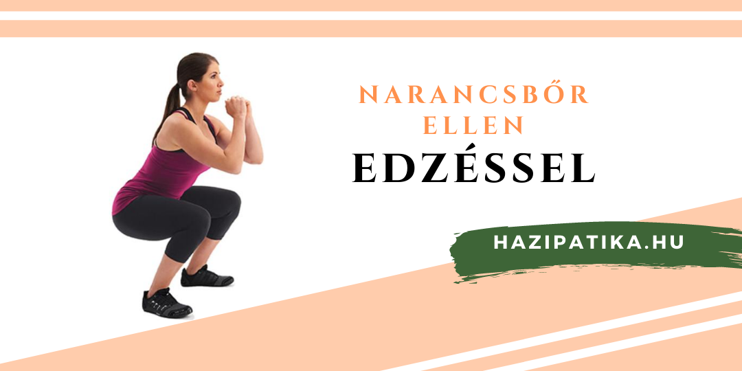 Milyen edzés, mozgásforma javasolt, ha fel akarjuk venni a harcot a narancsbőrrel?